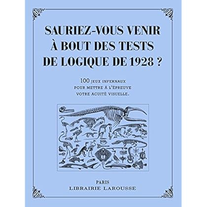 Sauriez-vous venir à bout des tests de logique de 1928 ? Sauriez-vous venir à bout des tests de logique de 1928 ?