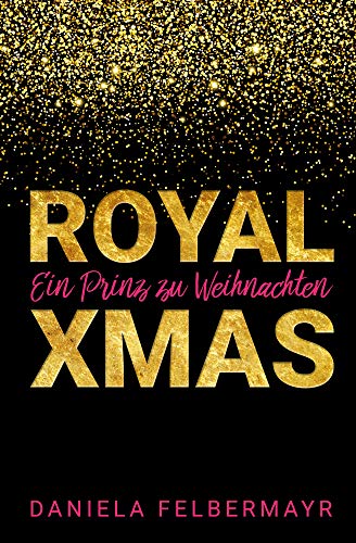 Royal Christmas: Ein Prinz zu Weihnachten von [Felbermayr, Daniela]