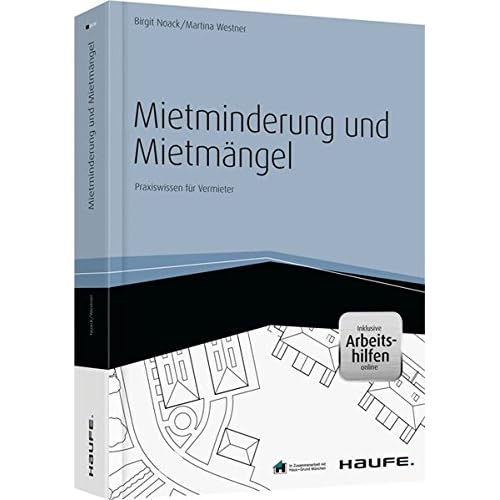 Mietminderung und Mietmängel - inkl. Arbeitshilfen online: Praxiswissen für Vermieter (Haufe Fachbuch)