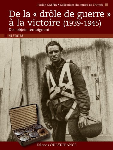 couverture de : De la dr&ocirc;le de guerre &agrave; la victoire (1939-1945)