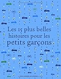 Les 15 plus belles histoires pour les petits garçons
