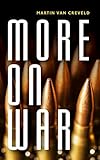 More on War (English Edition) by Martin van Creveld