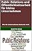 Public Relations und Öffentlichkeitsarbeit für kleine Unternehmen: Wie Ihr Unternehmen bekannt wird by Martin Renz