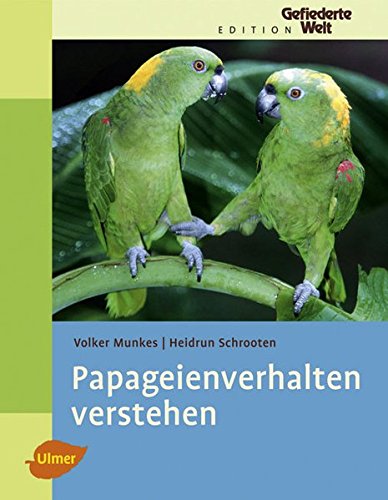 Download Papageienverhalten verstehen (Edition Gefiederte Welt) Download Papageienverhalten verstehen (Edition Gefiederte Welt)