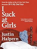I Suck at Girls by Justin Halpern
