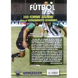 Fútbol: 350 Formas Jugadas Para el Entrenamiento Integrado