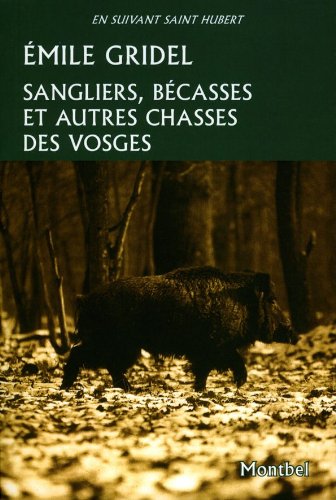 Download Sangliers, bécasses et autres chasses des Vosges Download Sangliers, bécasses et autres chasses des Vosges