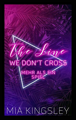 The Line We Don't Cross: Mehr als ein Spiel von [Kingsley, Mia]