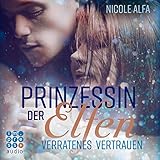 Verratenes Vertrauen: Prinzessin der Elfen 4 by 