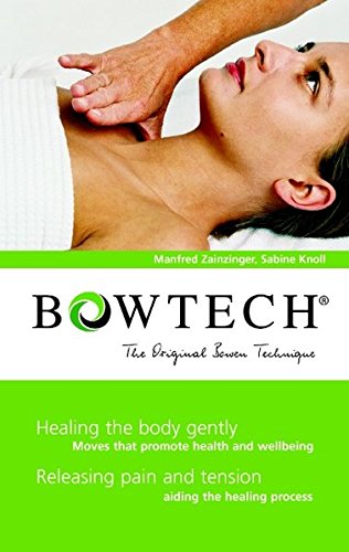 BOWTECH - The Original Bowen Technique: Healing the body gently, Releasing pain and tension