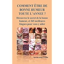 COMMENT ÃTRE DE BONNE HUMEUR TOUTE L'ANNEE ? DÃ©couvrez le secret de la bonne humeur, et 365 meilleures blagues pour vous-y aider