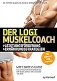 Der LOGI-Muskel-Coach: Die ultimative Sporternährung für Muskelaufbau und Ausdauertraining by Torsten, Dr. Albers, Nicolai, Dr. Worm