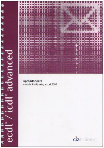 Download ECDL/ICDL Advanced Syllabus 1.5 Module AM4 Spreadsheets Using Excel 2003 (Advanced European Computer Driving Licence)