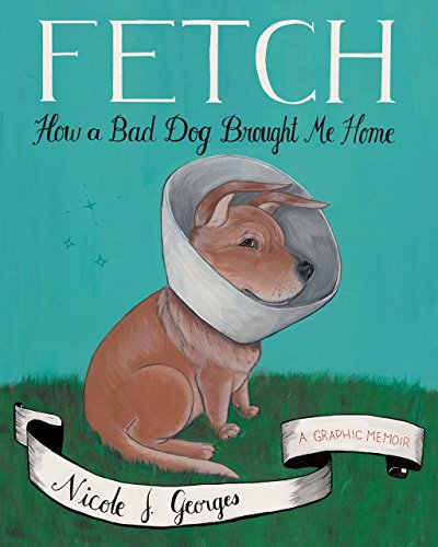 Download Fetch: How a Bad Dog Brought Me Home Download Fetch: How a Bad Dog Brought Me Home