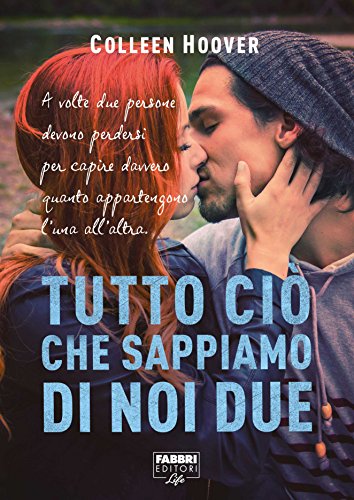 Tutto ciò che sappiamo di noi due (Life) (Slammed (versione italiana) Vol. 2) Tutto ciò che sappiamo di noi due (Life) (Slammed (versione italiana) Vol. 2)