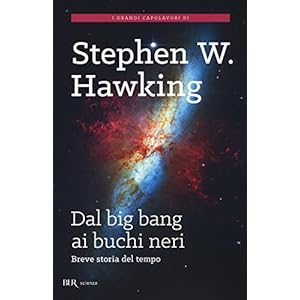 Dal Big Bang ai buchi neri. Breve storia del tempo