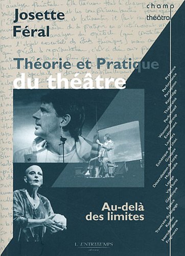 THEORIE ET PRATIQUE DU THEATRE - AU DELÀ DES LIMITES THEORIE ET PRATIQUE DU THEATRE - AU DELÀ DES LIMITES