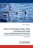 Image de FAULT-TOLERANT REAL-TIME SCHEDULING FOR MULTIPROCESSOR SYSTEMS: Primary-Backup Approach for Precedence-Constrained Task Graphs