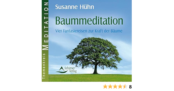 Baummeditation Vier Fantasiereisen Zur Kraft Der Baume Amazon De Huhn Susanne Bucher