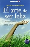 El arte de ser feliz: Orientaciones prácticas para recuperar la paz...