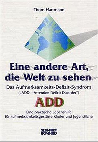 Eine andere Art, die Welt zu sehen: Das Aufmerksamkeits-Defizit-Syndrom
