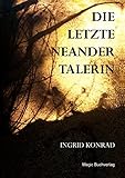 Die letzte Neandertalerin - Ingrid Konrad