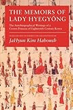 Memoirs of Lady Hyegyong: The Autobiographical Writings of a Crown Princess of Eighteenth-century Korea by Hyegyong Hong Ssi