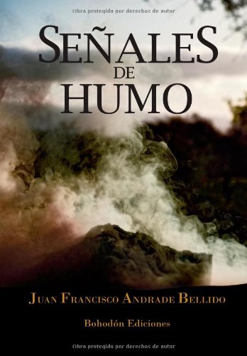 Señales De Humo (Narradores de nuestro tiempo) por Juan Francisco Andrade Bellido