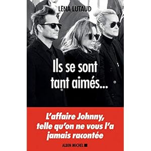 Ils se sont tant aimés... L'affaire Johnny, telle qu'on ne vous l'a jamais racontée