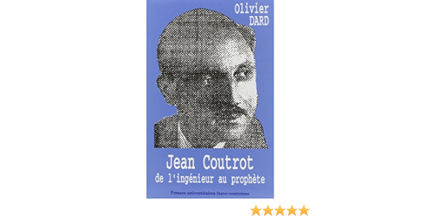 Amazon Fr Jean Coutrot De L Ingenieur Au Prophete Pu Franche Comte Livres