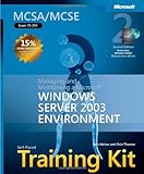MCSA/MCSE Self-Paced Training Kit (Exam 70-290): Managing and Maintaining a Microsoft® Windows Server(TM) 2003 Environment, Second Edition: Managing ... a Microsoft Windows Server 2003 Environment by Dan Holme, Orin Thomas