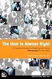 The User is Always Right: A Practical Guide to Creating and Using Personas for the Web (Voices That Matter) (English Edition) by 