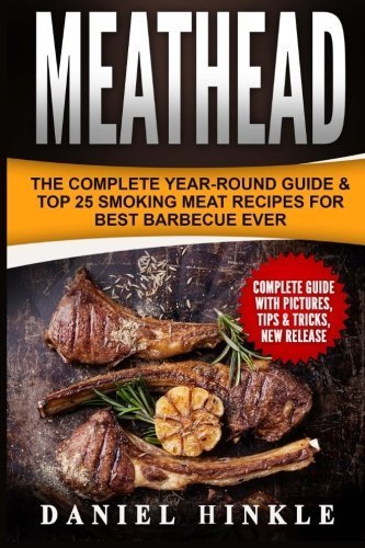 Meathead:The Complete Year-Round Guide & Top 25 Smoking Meat Recipes For Best Barbecue Ever + Bonus 10 Must-Try Bbq Sauces (DH Kitchen) (Volume 66) by Daniel Hinkle (2016-02-18) francais Meathead:The Complete Year-Round Guide & Top 25 Smoking Meat Recipes For Best Barbecue Ever + Bonus 10 Must-Try Bbq Sauces (DH Kitchen) (Volume 66) by Daniel Hinkle (2016-02-18) francais