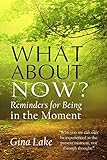 Image de What About Now? Reminders for Being in the Moment (English Edition)