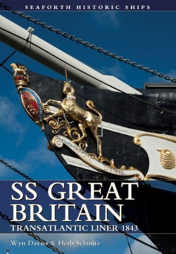 SS Great Britain (Seaforth Historic Ships Series): Transatlantic Liner 1843
