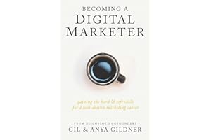 Becoming A Digital Marketer: Gaining the Hard & Soft Skills for a Tech-Driven Marketing Career