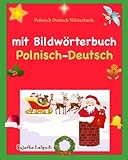 Polnisch Deutsch Wörterbuch: mit Bildwörterbuch: Kinderbuch Deutsch-Polnisch (zweisprachig/bilingual), Weihnachten kinder (Bilinguale b?cher polnisch, Band 50) by Sujatha Lalgudi