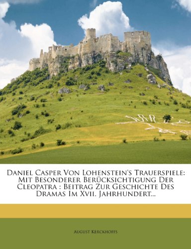 Read Daniel Casper Von Lohenstein s Trauerspiele Mit Besonderer 