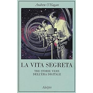 La vita segreta. Tre storie vere dell'èra digitale