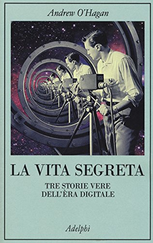 Book's Cover of La vita segreta. Tre storie vere dell'èra digitale