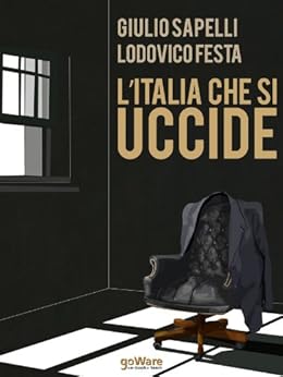Giulio Sapelli - L’Italia che si uccide. Dialoghi sull’Apocalisse (2013)