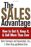 The Sales Advantage: How to Get It, Keep It and Sell More than Ever The Sales Advantage: How to Get It, Keep It and Sell More than Ever