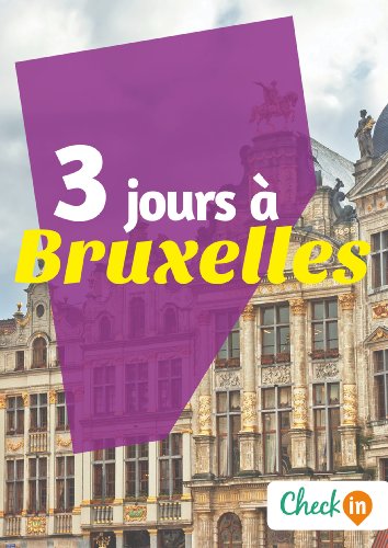 Download 3 jours à Bruxelles: Des cartes, des bons plans et les itinéraires indispensables Download 3 jours à Bruxelles: Des cartes, des bons plans et les itinéraires indispensables