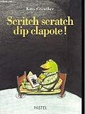 Scritch scratch dip clapote !