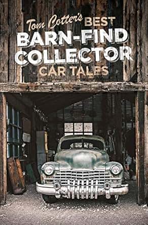 Tom Cotter S Best Barn Find Collector Car Tales Ebook Tom Cotter