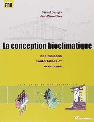 Terre vivante La Conception Bioclimatique - Des Maisons Économes Et Confortables En Neuf Et En Réhabilitation