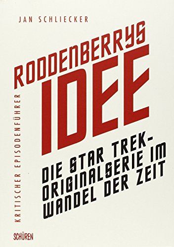 Roddenberrys Idee: Die Star Trek-Originalserie im Wandel der Zeit: Kritischer Episodenführer von Jan Schliecker (24. November 2014) Broschiert