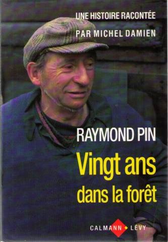 couverture de : Raymond Pin : 20 ans dans la for&ecirc;t
