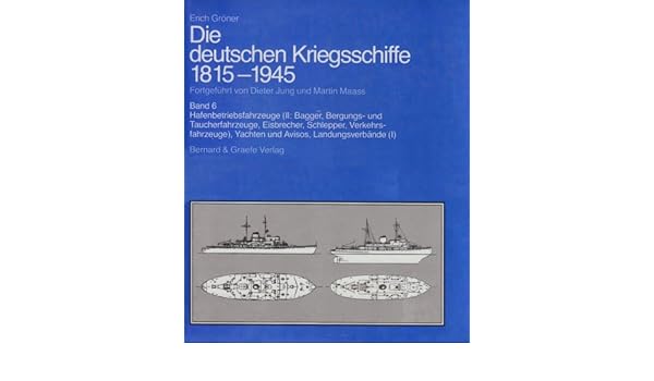 Die Deutschen Kriegsschiffe 1815 1945 8 Bde In 9 Tl Bdn Bd 6 Hafenbetriebsfahrzeuge Ii Bagger Bergungsfahrzeuge Und Taucherfahrzeuge Eisbrecher Schlepper Verkehrsfahrzeuge Y Amazon De Jung Dieter Maass Martin Groner Erich Bucher