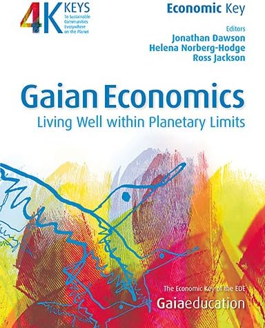 Gaian Economics: (Four Keys to Sustainable Communities): Living Well Within Planetary Limits: 1